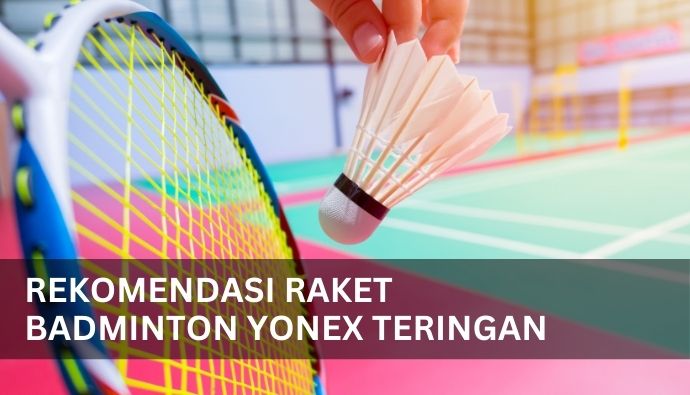 Raket Badminton Yonex Teringan!