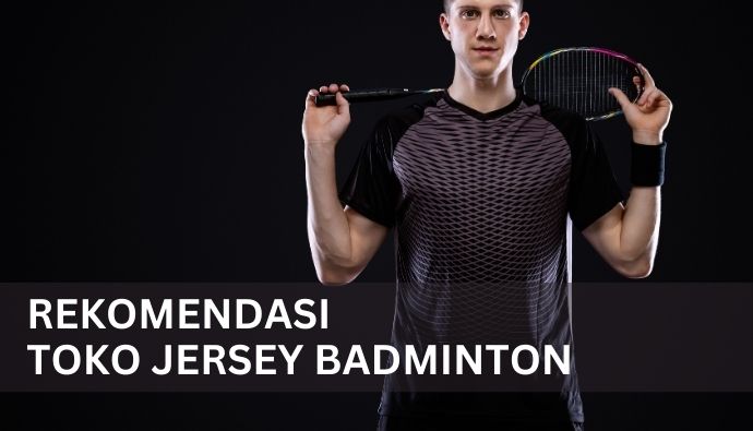 Toko Jersey Badminton dan Rekomendasinya