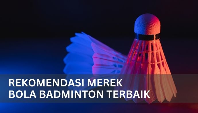 Merek Bola Badminton Terbaik