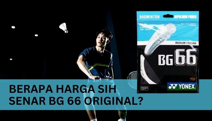 BERAPA HARGA SENAR RAKET BG 66 ORIGINAL